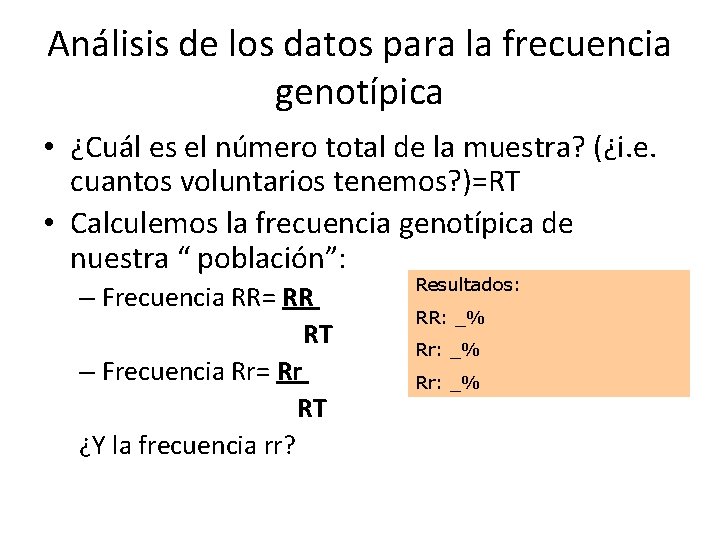 Análisis de los datos para la frecuencia genotípica • ¿Cuál es el número total
