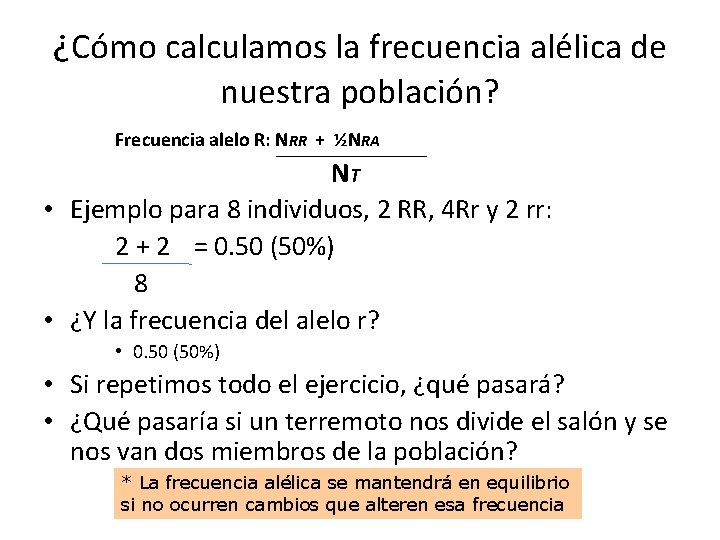 ¿Cómo calculamos la frecuencia alélica de nuestra población? Frecuencia alelo R: NRR + ½NRA