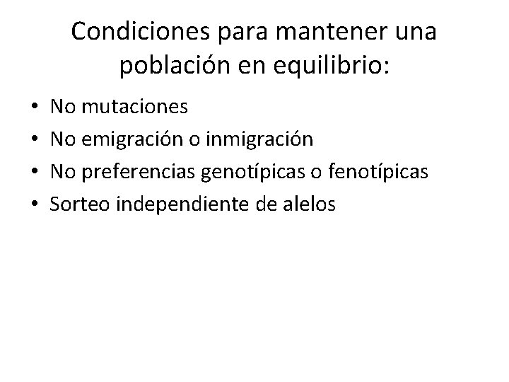 Condiciones para mantener una población en equilibrio: • • No mutaciones No emigración o