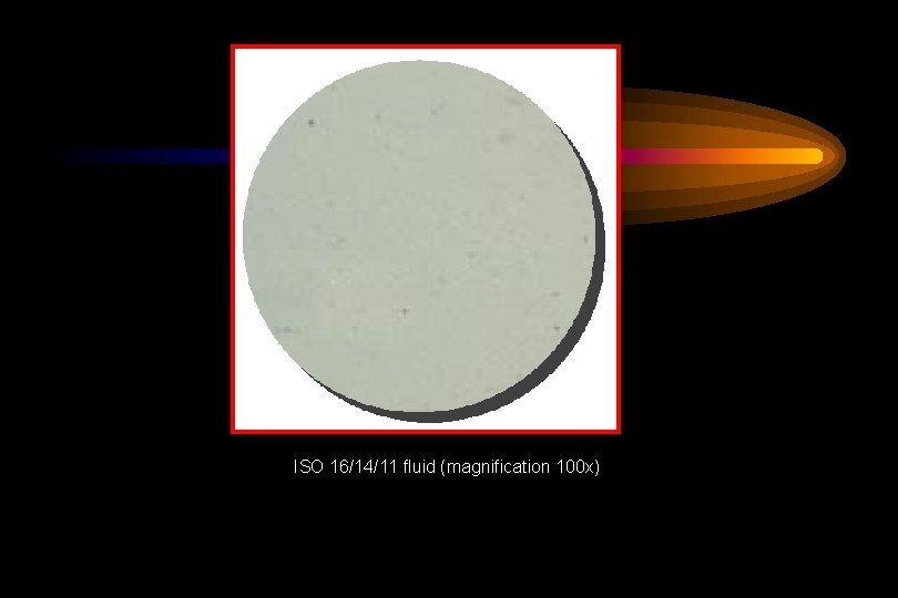 ISO 16/14/11 fluid (magnification 100 x) 