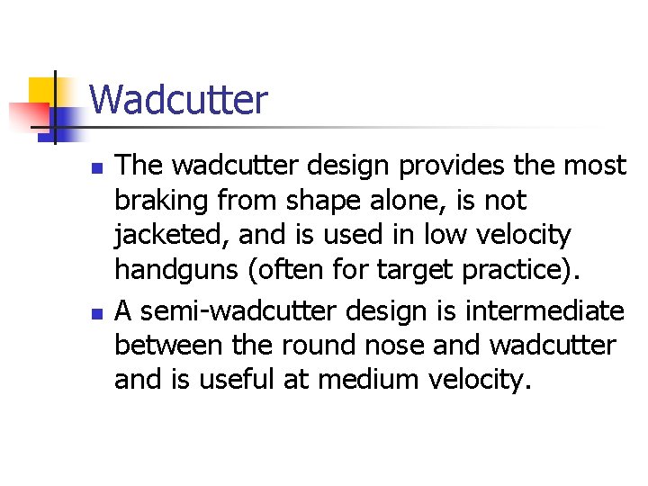 Wadcutter n n The wadcutter design provides the most braking from shape alone, is
