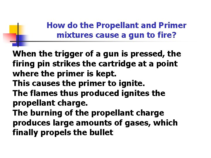 How do the Propellant and Primer mixtures cause a gun to fire? When the