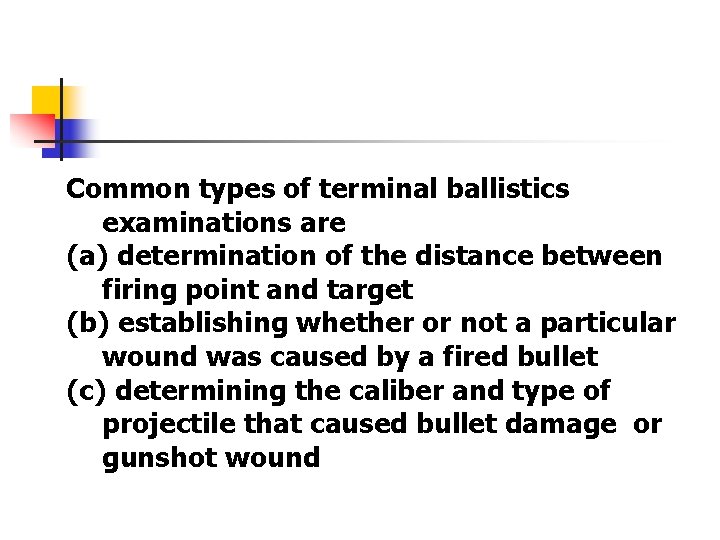 Common types of terminal ballistics examinations are (a) determination of the distance between firing