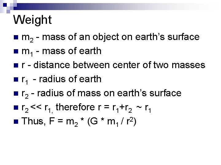 Weight m 2 - mass of an object on earth’s surface n m 1