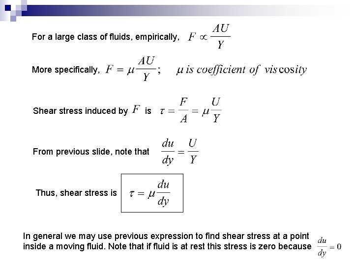 For a large class of fluids, empirically, More specifically, Shear stress induced by is