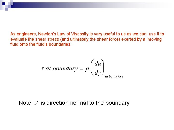 As engineers, Newton’s Law of Viscosity is very useful to us as we can