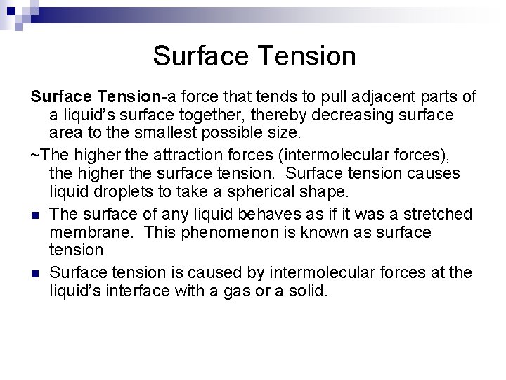 Surface Tension-a force that tends to pull adjacent parts of a liquid’s surface together,