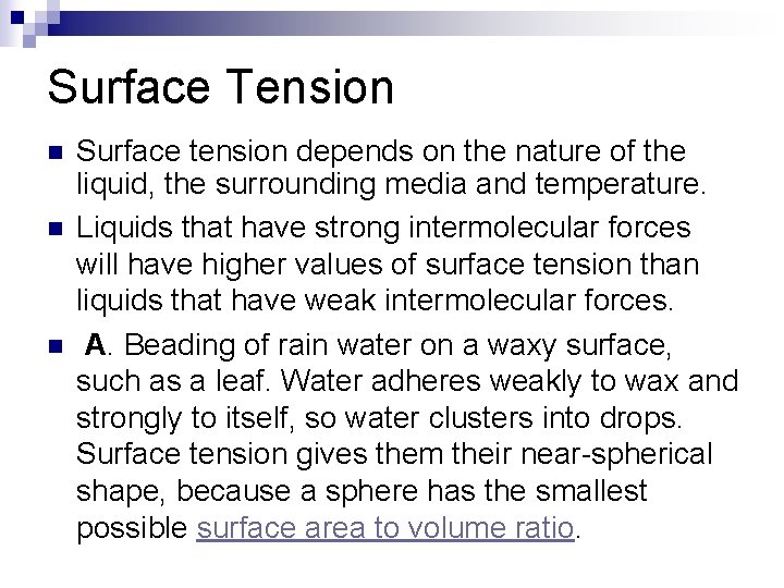 Surface Tension n Surface tension depends on the nature of the liquid, the surrounding