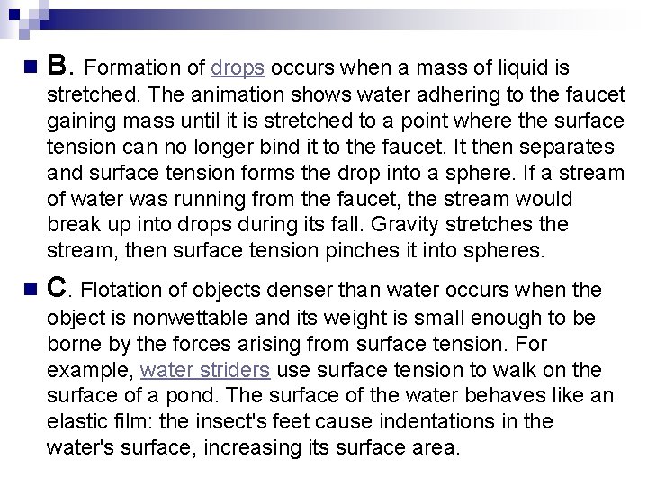 n B. Formation of drops occurs when a mass of liquid is stretched. The