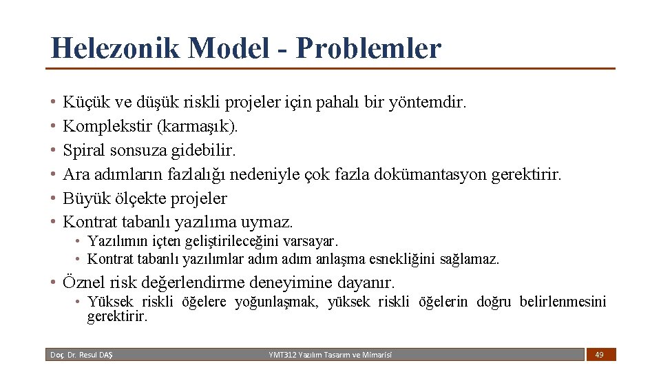 Helezonik Model - Problemler • • • Küçük ve düşük riskli projeler için pahalı