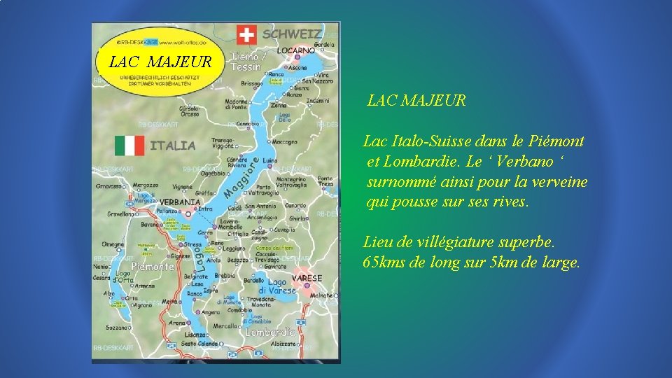 LAC MAJEUR Lac Italo-Suisse dans le Piémont et Lombardie. Le ‘ Verbano ‘ surnommé