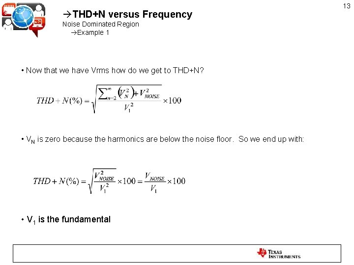  THD+N versus Frequency Noise Dominated Region Example 1 • Now that we have