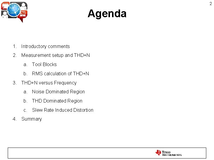 2 Agenda 1. Introductory comments 2. Measurement setup and THD+N a. Tool Blocks b.