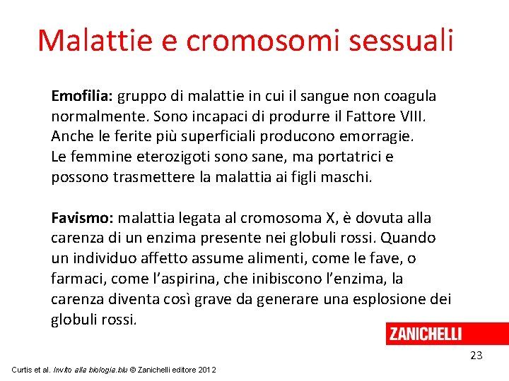 Malattie e cromosomi sessuali Emofilia: gruppo di malattie in cui il sangue non coagula