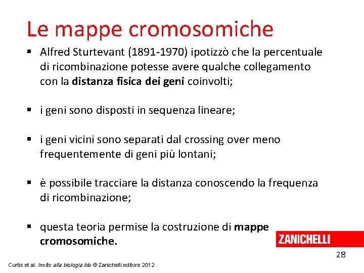 Le mappe cromosomiche Alfred Sturtevant (1891 -1970) ipotizzò che la percentuale di ricombinazione potesse