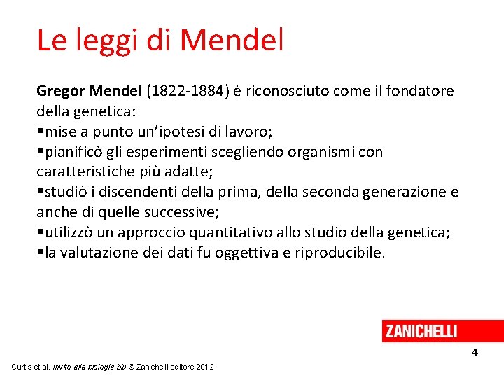 Le leggi di Mendel Gregor Mendel (1822 -1884) è riconosciuto come il fondatore della