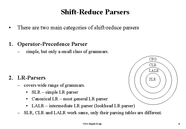 Shift-Reduce Parsers • There are two main categories of shift-reduce parsers 1. Operator-Precedence Parser