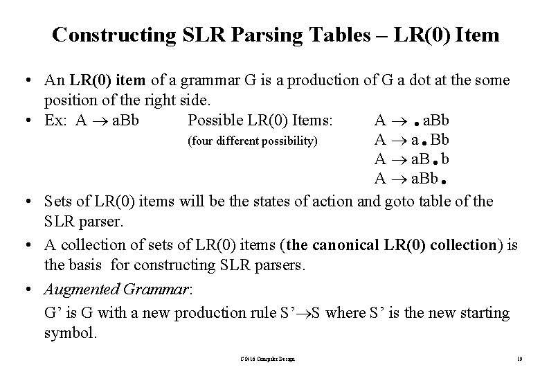 Constructing SLR Parsing Tables – LR(0) Item • An LR(0) item of a grammar