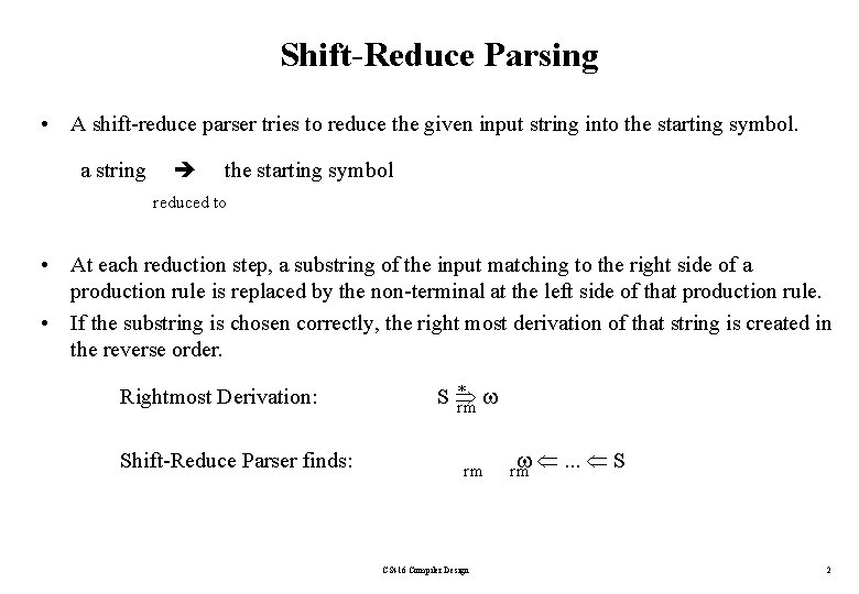 Shift-Reduce Parsing • A shift-reduce parser tries to reduce the given input string into