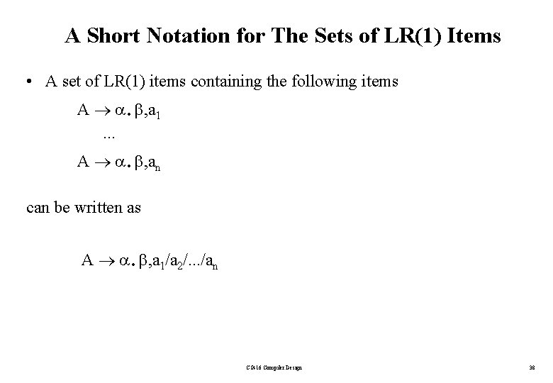 A Short Notation for The Sets of LR(1) Items • A set of LR(1)