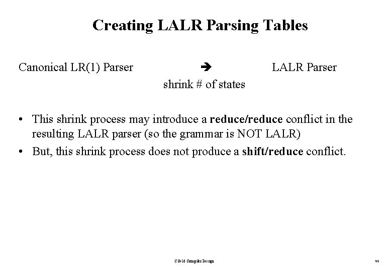Creating LALR Parsing Tables Canonical LR(1) Parser shrink # of states LALR Parser •