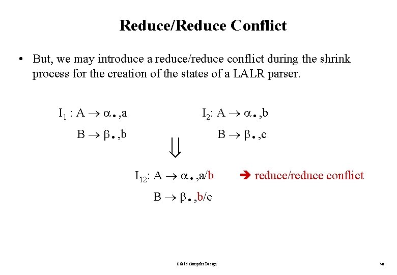 Reduce/Reduce Conflict • But, we may introduce a reduce/reduce conflict during the shrink process