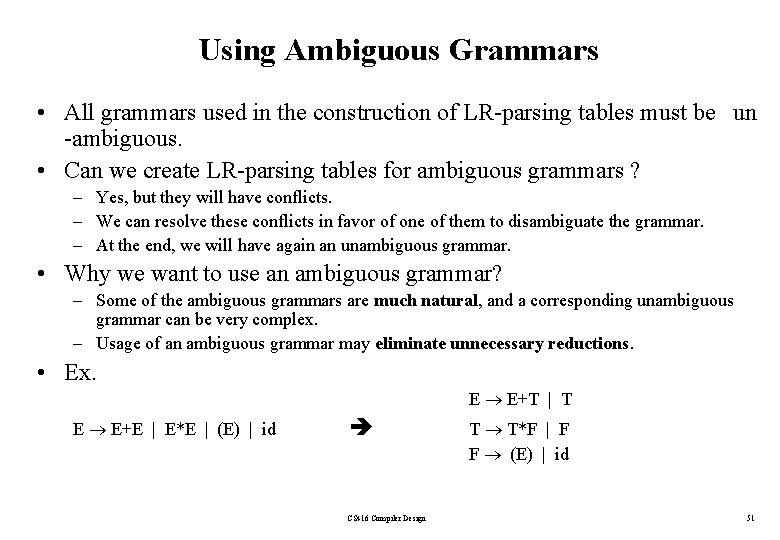 Using Ambiguous Grammars • All grammars used in the construction of LR-parsing tables must