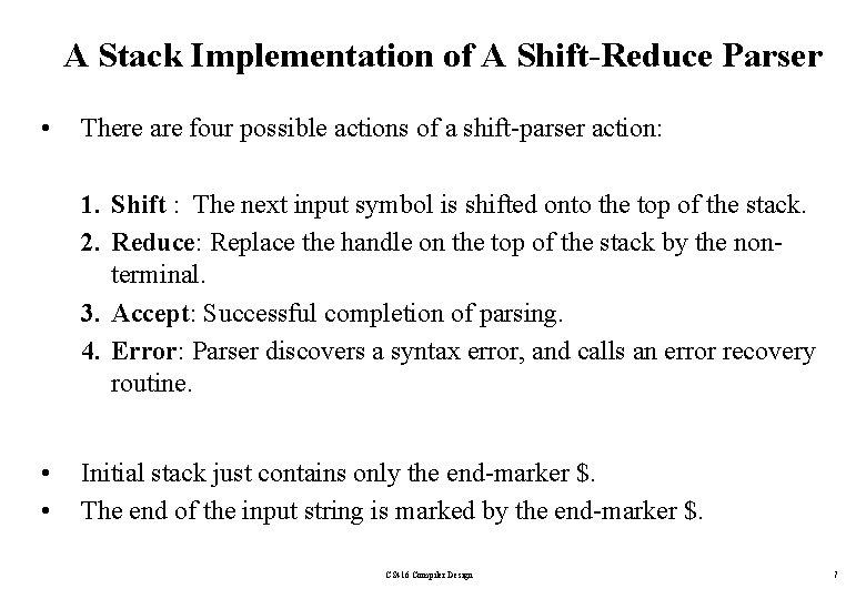 A Stack Implementation of A Shift-Reduce Parser • There are four possible actions of