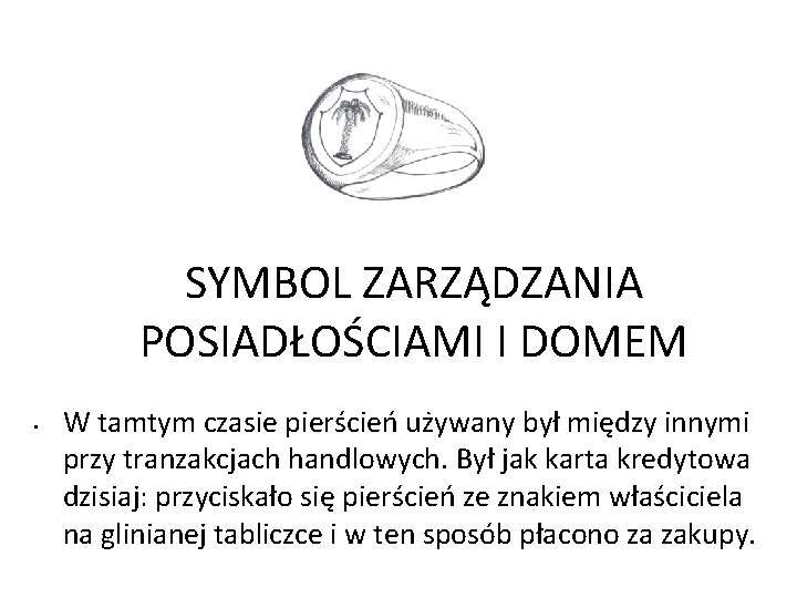 SYMBOL ZARZĄDZANIA POSIADŁOŚCIAMI I DOMEM • W tamtym czasie pierścień używany był między innymi