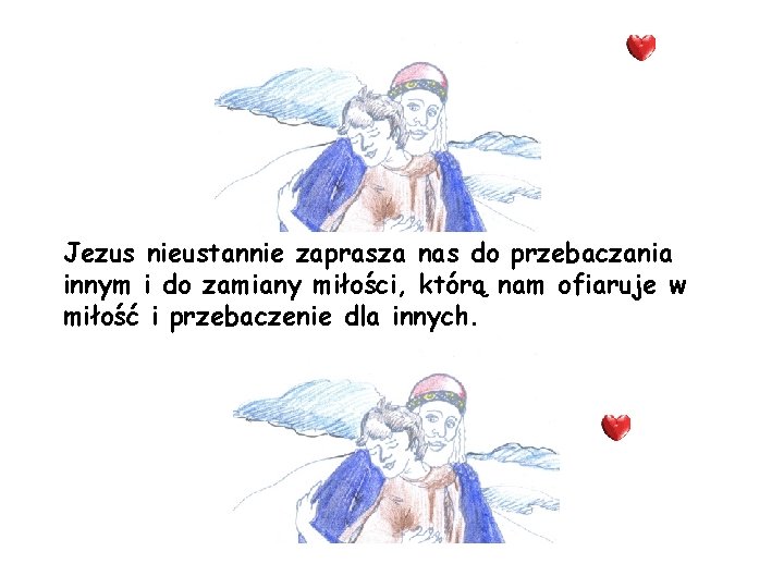 Jezus nieustannie zaprasza nas do przebaczania innym i do zamiany miłości, którą nam ofiaruje