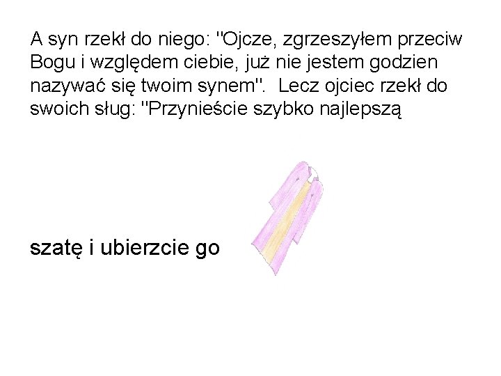 A syn rzekł do niego: "Ojcze, zgrzeszyłem przeciw Bogu i względem ciebie, już nie