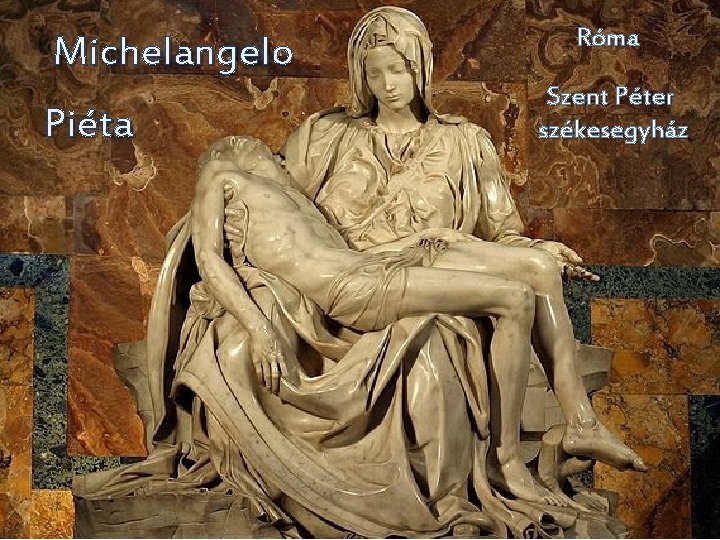 Michelangelo Piéta Róma Szent Péter székesegyház 