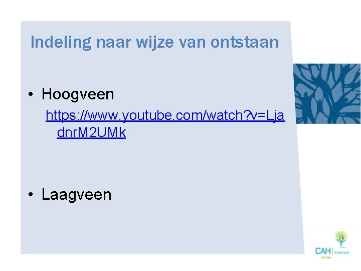 Indeling naar wijze van ontstaan • Hoogveen https: //www. youtube. com/watch? v=Lja dnr. M