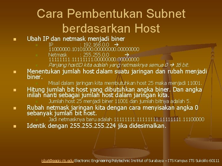 Cara Pembentukan Subnet berdasarkan Host n Ubah IP dan netmask menjadi biner n n