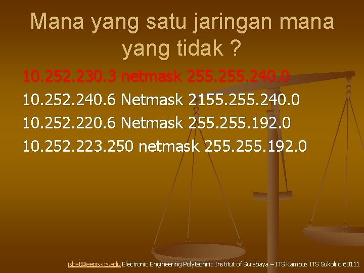 Mana yang satu jaringan mana yang tidak ? 10. 252. 230. 3 netmask 255.