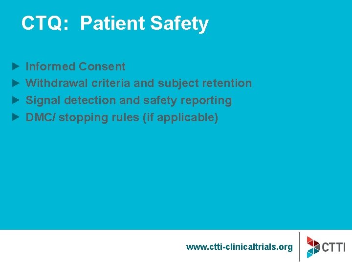 CTQ: Patient Safety Informed Consent Withdrawal criteria and subject retention Signal detection and safety