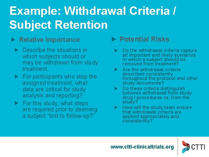 Example: Withdrawal Criteria / Subject Retention Relative Importance Describe the situations in which subjects