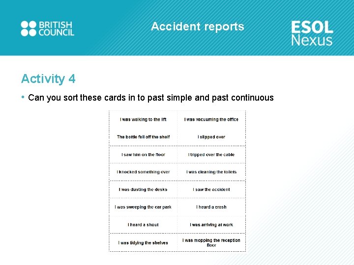 Accident reports Activity 4 • Can you sort these cards in to past simple