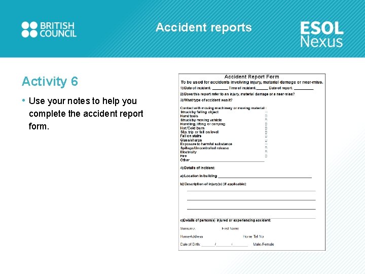 Accident reports Activity 6 • Use your notes to help you complete the accident