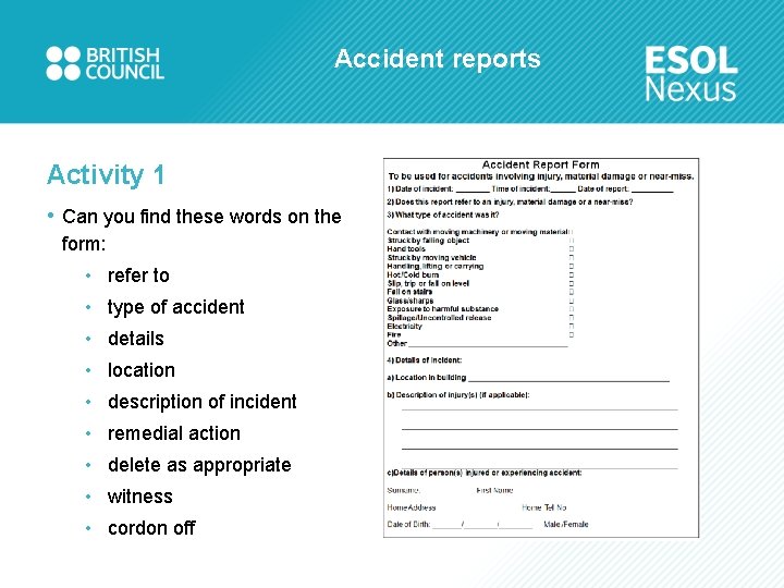 Accident reports Activity 1 • Can you find these words on the form: •