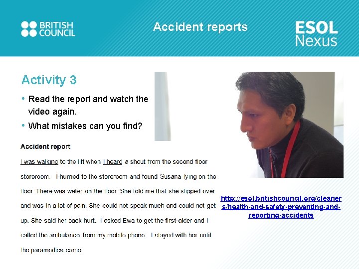 Accident reports Activity 3 • Read the report and watch the video again. •