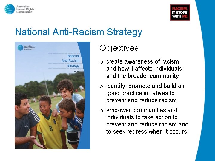 National Anti-Racism Strategy Objectives o create awareness of racism and how it affects individuals
