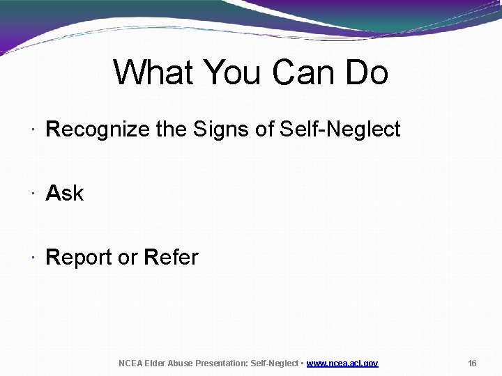 What You Can Do · Recognize the Signs of Self-Neglect · Ask · Report