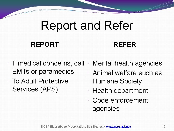 Report and Refer REPORT REFER · If medical concerns, call · Mental health agencies