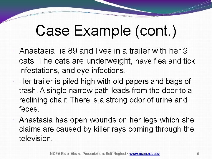 Case Example (cont. ) · Anastasia is 89 and lives in a trailer with