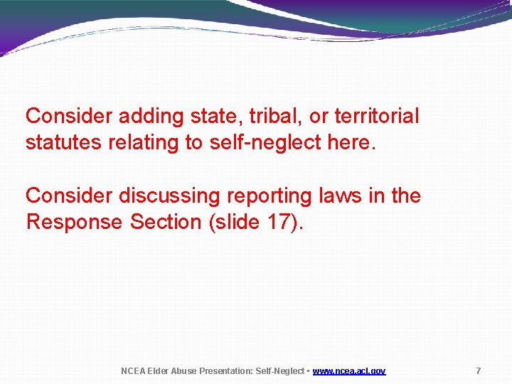 Consider adding state, tribal, or territorial statutes relating to self-neglect here. Consider discussing reporting