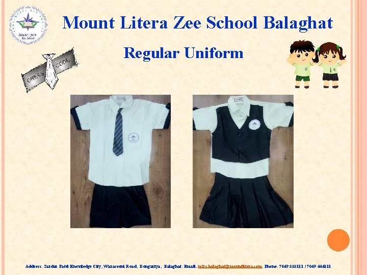 Mount Litera Zee School Balaghat Regular Uniform Address: Sardar Patel Knowledge City, Waraseoni Road,