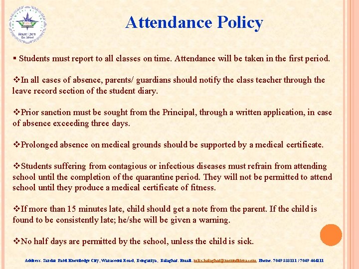 Attendance Policy § Students must report to all classes on time. Attendance will be