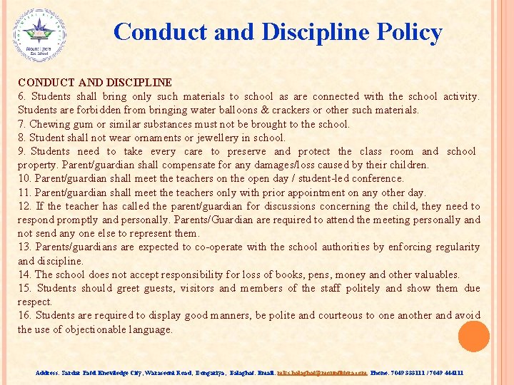 Conduct and Discipline Policy CONDUCT AND DISCIPLINE 6. Students shall bring only such materials