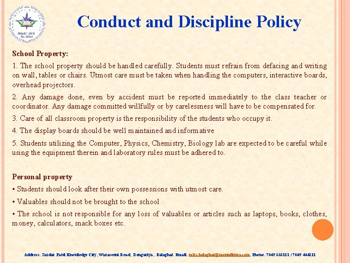Conduct and Discipline Policy School Property: 1. The school property should be handled carefully.